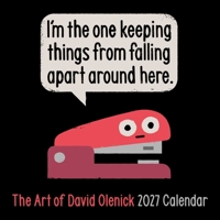 The Art of David Olenick 2027 Wall Calendar: I'm the One Keeping Things from Falling Apart Around Here B0GF9HGL76 Book Cover