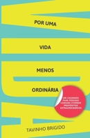 Por uma vida menos ordinária: Um chamado para pessoas comuns viverem propósitos extraordinários B0GQ9JD8GL Book Cover
