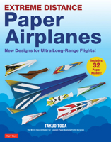 Extreme Distance Paper Airplanes: New Designs for Ultra Long-Range Flights! (20 Different Airplane Models) 4805318732 Book Cover