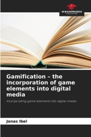 Gamification - the incorporation of game elements into digital media 6630274318 Book Cover