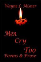 Men Cry Too: Poems & Prose 0595407730 Book Cover