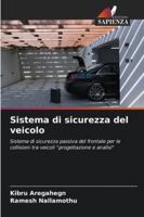 Sistema di sicurezza del veicolo: Sistema di sicurezza passiva del frontale per le collisioni tra veicoli "progettazione e analisi" (Italian Edition) 6208776686 Book Cover