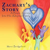 Zachary's Story: A Boy's Journey Into His Adopted Family 1449050794 Book Cover