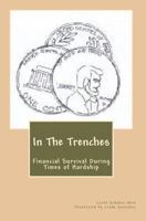 In The Trenches: Financial Survival During Times of Hardship 1441498567 Book Cover