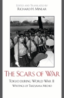 The Scars of War: Tokyo during World War II: Writings of Takeyama Michio (Asian/Pacific Perspectives; Asian Voices) 0742554805 Book Cover