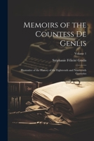 Memoirs of the Countess De Genlis: Illustrative of the History of the Eighteenth and Nineteenth Centuries; Volume 1 102166524X Book Cover