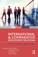 International and Comparative Employment Relations: National regulation, global changes 1473911559 Book Cover