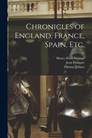 Chronicles of England, France, Spain, etc. 1018554548 Book Cover