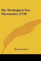 Die Wichtigkeit Des Ehestandes (1738) 116605294X Book Cover