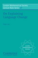On Explaining Language Change (Cambridge Studies in Linguistics) 052111716X Book Cover