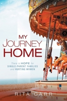 My Journey Home: There is Hope for Single-Parent Families and Hurting Women 1616381582 Book Cover