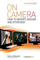 On Camera: How To Report, Anchor & Interview 0240808096 Book Cover