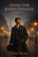 Inspector Julien Vasseur Paris, 1905: Préfecture de Police B0GNFPSVMF Book Cover