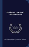 Sir Thomas Laurence's Cabinet of Gems, with Biographical and Descriptive Memorials 1340541769 Book Cover