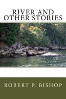River and Other Stories: Collection of Short Stories 1537780298 Book Cover