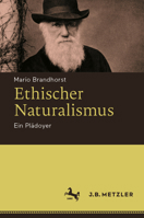 Ethischer Naturalismus: Ein Plädoyer 3476048616 Book Cover