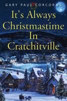 It's Always Christmastime in Cratchitville 0997126531 Book Cover