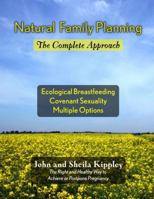 Natural Family Planning: The Complete Approach 0557055296 Book Cover