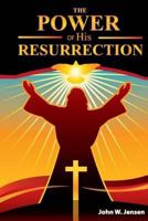 The Power: of His Resurrection 1522807497 Book Cover