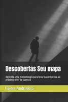 Descobertas Seu mapa: Aprenda uma metodologia para levar sua empresa ao próximo nível de sucesso (Portuguese Edition) B0CR2GFYGB Book Cover