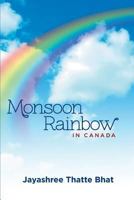 Monsoon Rainbow - In Canada 1460234936 Book Cover