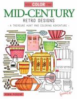 Seek, Color, Find Mid-Century Retro Designs: A Treasure Hunt and Coloring Adventure 1497201500 Book Cover