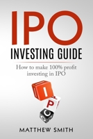 IPO Investing Guide: How to make 100% profit investing in IPO B0926TNTQ8 Book Cover