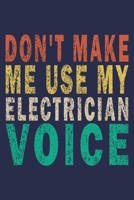 Don't Make Me Use My Electrician Voice: Funny Vintage Roofer Gifts Monthly Planner 1654913464 Book Cover