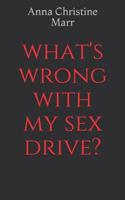What's Wrong With My Sex Drive? 1099299705 Book Cover