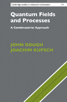 Quantum Fields and Processes: A Combinatorial Approach 1108416764 Book Cover