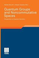 Quantum Groups and Noncommutative Spaces: Perspectives on Quantum Geometry 3834814423 Book Cover