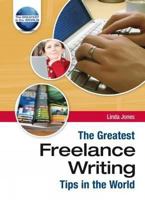 The Greatest Freelance Writing Tips in the World (The Greatest Tips in the World) 1905151179 Book Cover