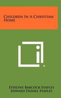 Children in a Christian Home 1258299909 Book Cover