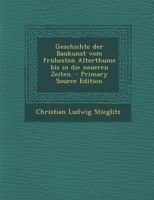 Geschichte Der Baukunst Vom Fr�hesten Alterthume Bis in Die Neueren Zeiten. 0274933195 Book Cover