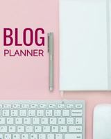 Blog Planner: Blog Planning Notebook, Blogger Log, Blog Plan Sheets, Blogger Organization Book, Blog Planning Book, Blog Monthly Planner, Gift for Bloggers and Content Writers 1796783897 Book Cover