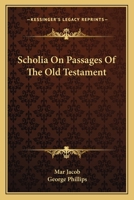 Scholia on Passages of the Old Testament 0548307148 Book Cover