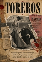 Toreros: Grandes figuras de la tauromaquia. Historia, biografías y leyenda de las grandes figuras del toreo B0H98X62BD Book Cover