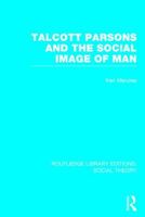 Talcott Parsons and the Social Image of Man 1138782580 Book Cover