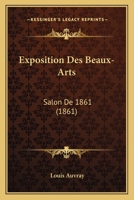 Exposition Des Beaux-Arts. Salon de 1861 2012857825 Book Cover