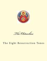 The Oktoechos : The Eight Resurrection Tones 1536875406 Book Cover