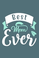Best Mom Ever: Blank Lined Notebook Journal: Mothers Mommy Gift Journal 6x9 - 110 Blank Pages - Plain White Paper - Soft Cover Book 1701919915 Book Cover