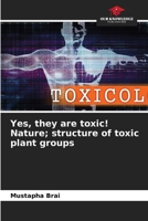 Yes, they are toxic! Nature; structure of toxic plant groups 6206138569 Book Cover