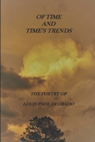 Of Time and Time's Trends: The Poetry of Louis Paul DeGrado B0DTJ9MXKS Book Cover