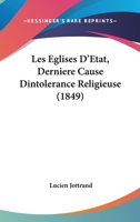 Les Eglises D'Etat, Derniere Cause Dintolerance Religieuse (1849) 1160742235 Book Cover