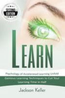 Learn: Psychology of Accelerated Learning Unfold - Genious Learning Techniques to Cut Your Learning Time in Half - 2nd Edition! 1530847095 Book Cover