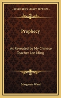 Prophecy: As Revealed By My Chinese Teacher Lee Ming 1432599933 Book Cover