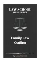 Law School Study Guides: Family Law Outline 1517108780 Book Cover