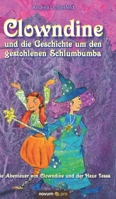 Clowndine und die Geschichte um den gestohlenen Schlumbumba: Die Abenteuer von Clowndine und der Hexe Tessa (German Edition) 3958409407 Book Cover