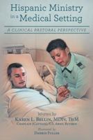 Hispanic Ministry in a Medical Setting: A Clinical Pastoral Perspective 1480845302 Book Cover