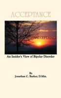 Acceptance: An Insider's View of Bipolar Disorder 1456751344 Book Cover